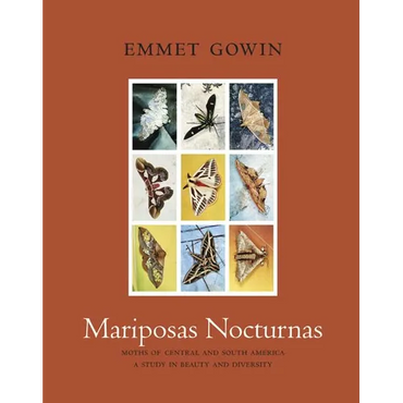 Mariposas Nocturnas: Moths of Central and South America, a Study in Beauty and Diversity - Hardcover
