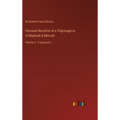 Personal Narrative of a Pilgrimage to Al-Madinah & Meccah: Volume 2 - in large print - Hardcover