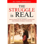 The Struggle Is Real: Reflections On My Journey To Healing and Finding Intimacy With God - Paperback