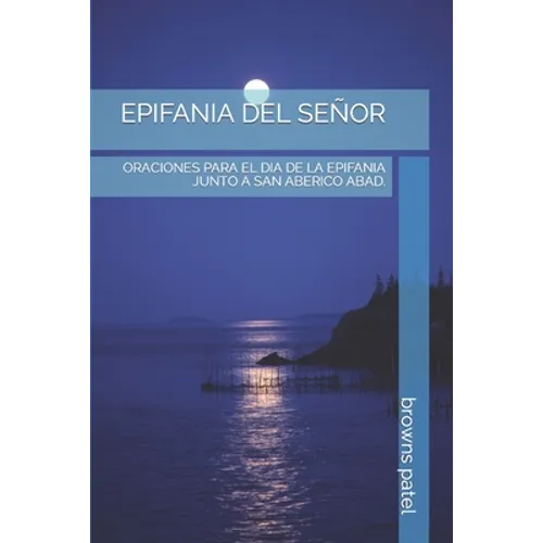 Epifania del Señor: Oraciones Para El Dia de la Epifania Junto a San Aberico Abad. - Paperback
