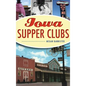 Iowa Supper Clubs - Hardcover