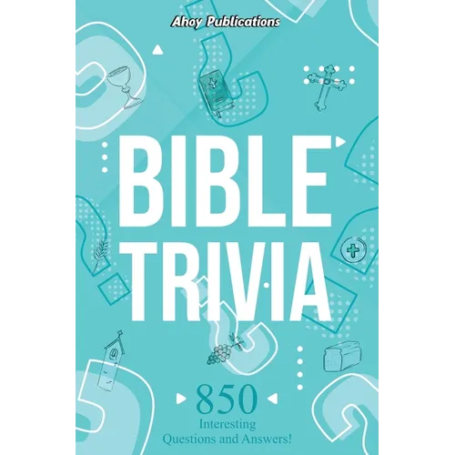 Bible Trivia: 850 Interesting Questions and Answers! - Paperback