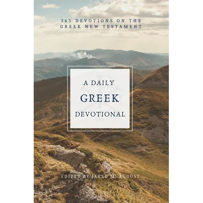 A Daily Greek Devotional: 365 Devotions on the Greek New Testament - Paperback