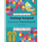 Challenge Accepted!: 40 Challenging Summer Word Search Puzzles and Finds for Teens and Adults. Up to 20 words per puzzle! - Paperback