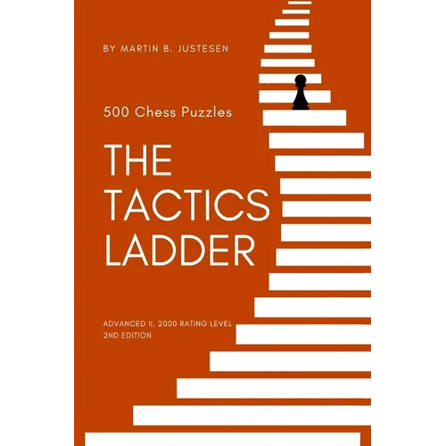 The Tactics Ladder - Advanced II: 500 Chess Puzzles, 2000 Rating Level, 2nd Edition - Paperback