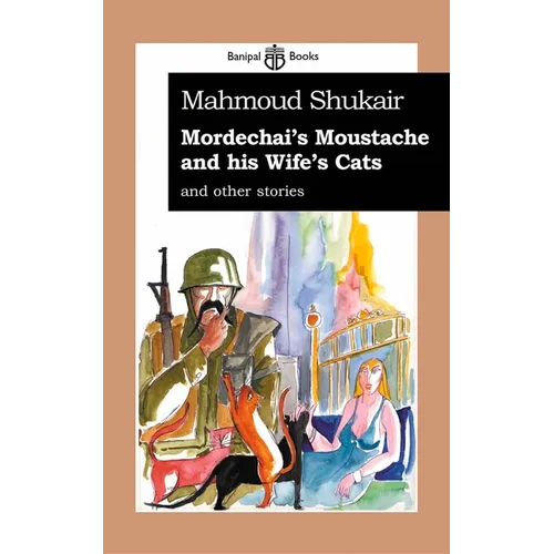 Mordechai's Moustache and His Wife's Cats: And Other Stories - Paperback