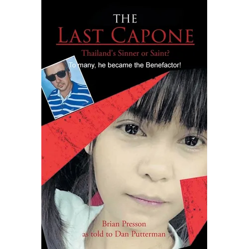 The Last Capone: Thailand's Sinner or Saint? To many, he became the Benefactor! - Paperback