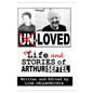 Un-Loved: The Life and Stories of Arthur Seftel: The Life and Stories of Arthur Seftel - Hardcover