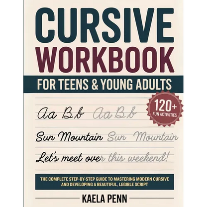 Cursive Workbook for Teens & Young Adults: The Complete Step-by-Step Guide to Mastering Modern Cursive, Improving Your Penmanship, and Developing a Be - Paperback