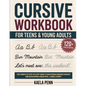 Cursive Workbook for Teens & Young Adults: The Complete Step-by-Step Guide to Mastering Modern Cursive, Improving Your Penmanship, and Developing a Be - Paperback