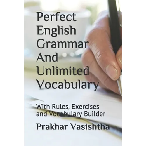 Perfect English Grammar And Unlimited Vocabulary: With Rules, Exercises and Vocabulary Builder - Paperback