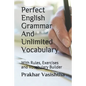 Perfect English Grammar And Unlimited Vocabulary: With Rules, Exercises and Vocabulary Builder - Paperback