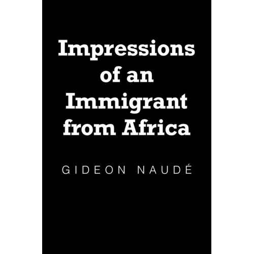 Impressions of an Immigrant from Africa - Paperback