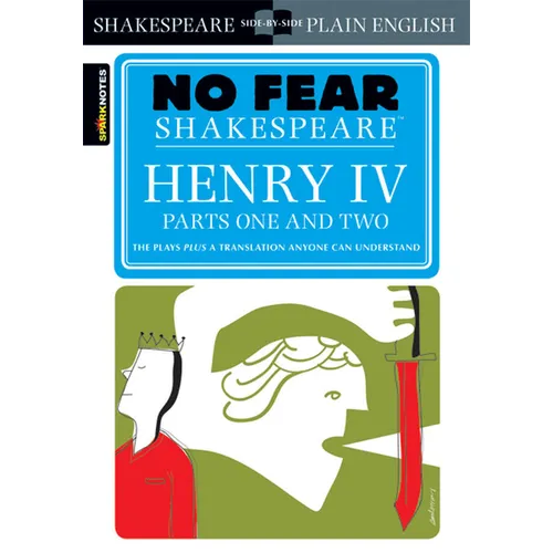 Henry IV Parts One and Two: No Fear Shakespeare Side-By-Side Plain English - Paperback