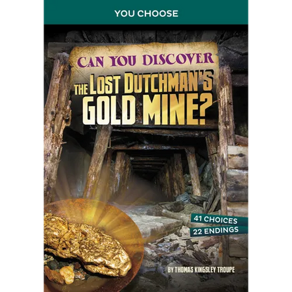Can You Discover the Lost Dutchman's Gold Mine?: An Interactive Treasure Adventure - Hardcover