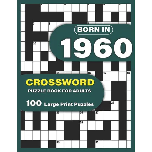 Born In 1960: Crossword Puzzle Book For Adults: Large Print Crossword Puzzles For Adults To Enjoy Holiday Solo time With Word Games - Paperback