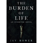 The Burden of Life: An Eyebiter Novel - Hardcover