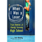 When I Was a Loser: True Stories of (Barely) Surviving High School - Paperback