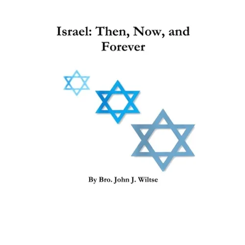 Israel: Then, Now, and Forever - Paperback