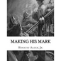 Making His Mark: Horatio Alger, Jr. - Paperback