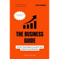 The Business Guide: Proven Techniques to Launch and Expand Your Business - Paperback
