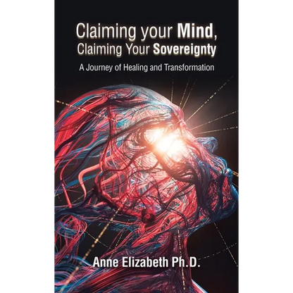Claiming your Mind, Claiming Your Sovereignty: A Journey of Healing and Transformation - Hardcover