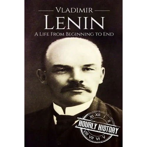 Vladimir Lenin: A Life From Beginning to End - Paperback