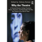 Why the Theatre: In Personal Essays, College Teachers, Actors, Directors, and Playwrights Tell Why the Theatre Is So Vital to Them - Paperback