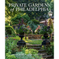 Private Gardens of Philadelphia - Hardcover