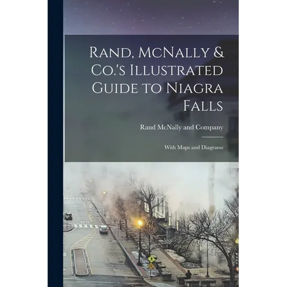 Rand, McNally & Co.'s Illustrated Guide to Niagra Falls; With Maps and Diagrams - Paperback