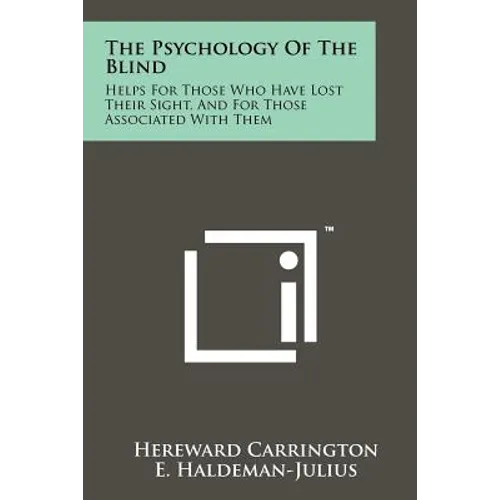 The Psychology Of The Blind: Helps For Those Who Have Lost Their Sight, And For Those Associated With Them - Paperback