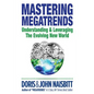 Mastering Megatrends: Understanding and Leveraging the Evolving New World - Hardcover