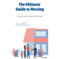 The Ultimate Guide to Moving - Tips and Tricks for a Stress-Free Relocation - Paperback