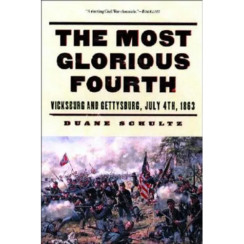 The Most Glorious Fourth: Vicksburg and Gettysburg, July 4, 1863 - Paperback