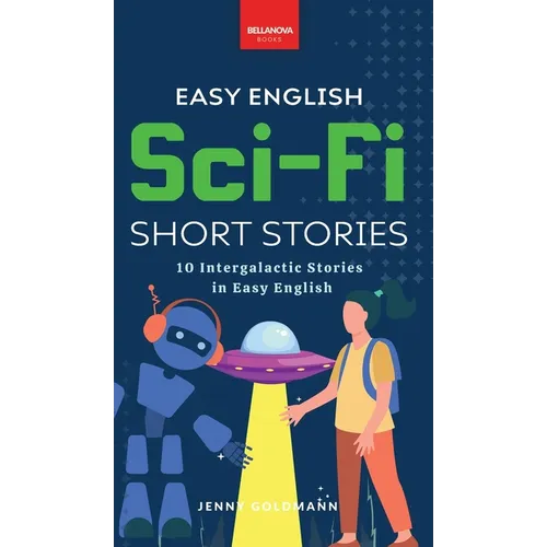 Easy English Sci-Fi Short Stories: 10 Intergalactic Stories in Easy English - Hardcover