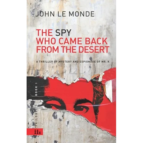 The Spy Who Came Back from the Desert: a thriller of mystery and espionage of Mr. K - Paperback