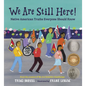 We Are Still Here!: Native American Truths Everyone Should Know - Hardcover