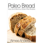 Paleo Bread: Easy and Delicious Gluten-Free Bread Recipes - Paperback