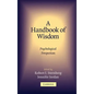 A Handbook of Wisdom: Psychological Perspectives - Hardcover