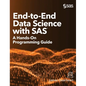 End-to-End Data Science with SAS: A Hands-On Programming Guide - Hardcover