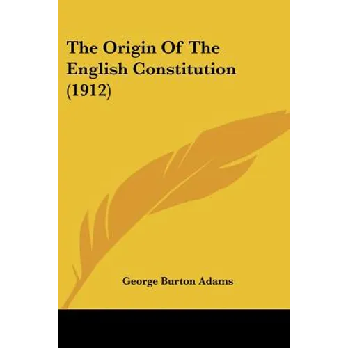 The Origin Of The English Constitution (1912) - Paperback