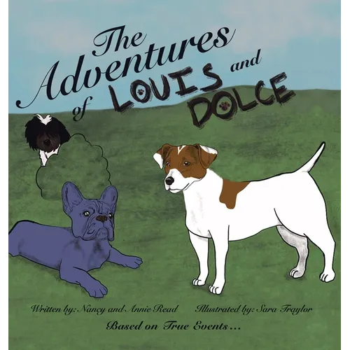 The Adventures of Louis and Dolce: Based on True Events ... - Hardcover