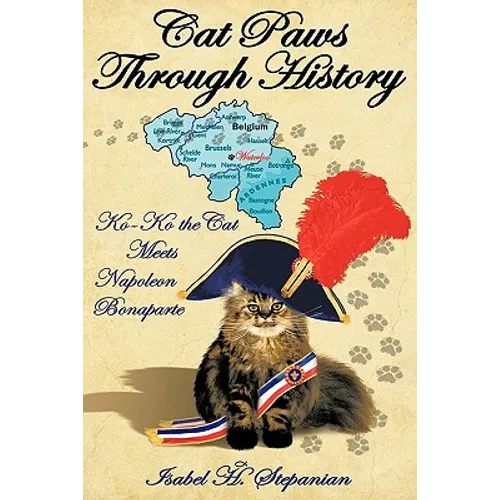 Cat Paws Through History: Ko-Ko the Cat Meets Napoleon Bonaparte - Paperback