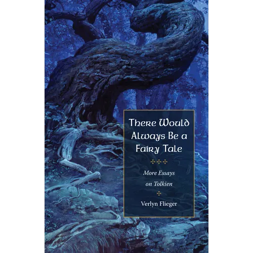 There Would Always Be a Fairy Tale: More Essays on Tolkien - Paperback