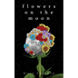Flowers on the Moon - Paperback