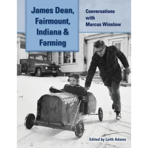 James Dean, Fairmount, Indiana & Farming: Conversations with Marcus Winslow - Paperback