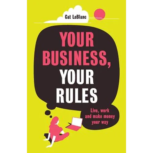 Your Business, Your Rules: Live, work and make money your way - Paperback