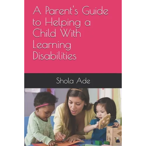 A Parent's Guide to Helping a Child With Learning Disabilities - Paperback