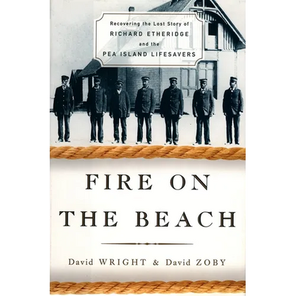 Fire on the Beach: Recovering the Lost Story of Richard Etheridge and the Pea Island Lifesavers - Paperback