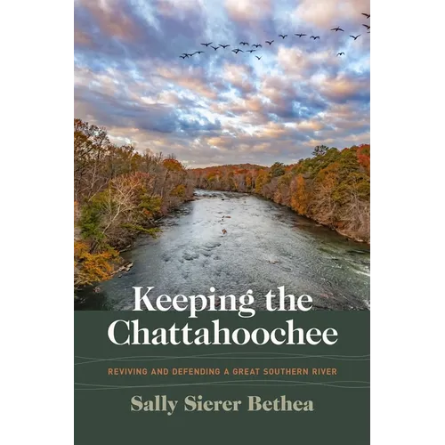Keeping the Chattahoochee: Reviving and Defending a Great Southern River - Paperback